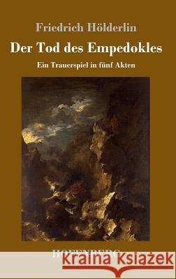 Der Tod des Empedokles: Ein Trauerspiel in fünf Akten Hölderlin, Friedrich 9783743716186 Hofenberg - książka