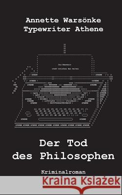 Der Tod des Philosophen Annette Warsönke, Typewriter Athene 9783741276682 Books on Demand - książka