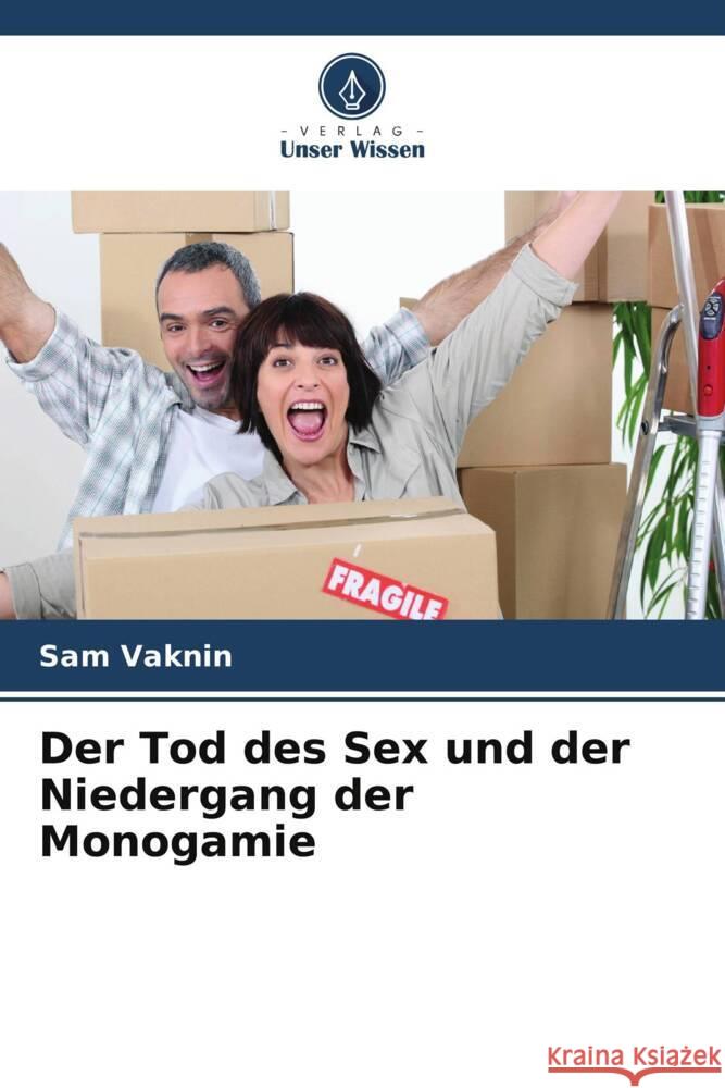 Der Tod des Sex und der Niedergang der Monogamie Sam Vaknin 9786207180301 Verlag Unser Wissen - książka