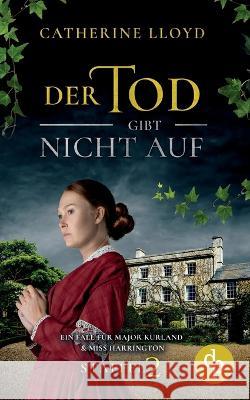 Der Tod gibt nicht auf Catherine Lloyd 9783987781728 DP Verlag - książka