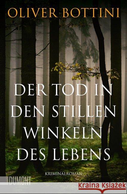 Der Tod in den stillen Winkeln des Lebens : Kriminalroman. Deutscher Krimipreis 2018 Bottini, Oliver 9783832164782 DuMont Buchverlag - książka