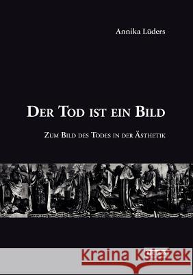 Der Tod ist ein Bild Lüders, Annika 9783828887985 Tectum - Der Wissenschaftsverlag - książka
