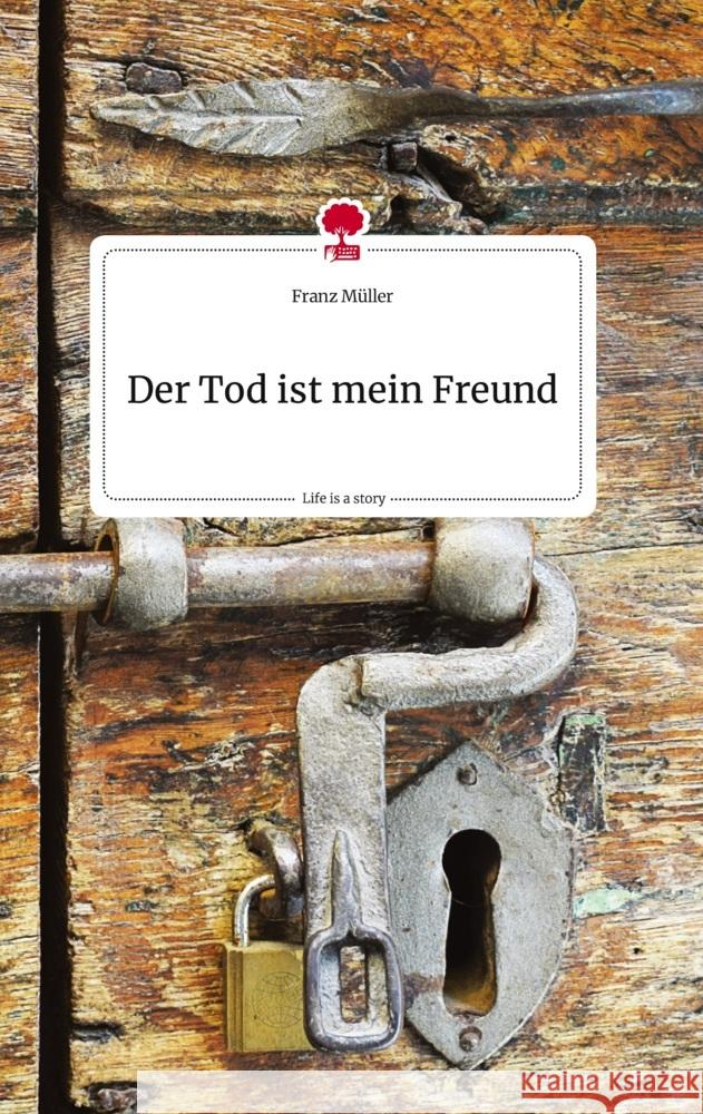 Der Tod ist mein Freund. Life is a Story - story.one Müller, Franz 9783710823862 story.one publishing - książka