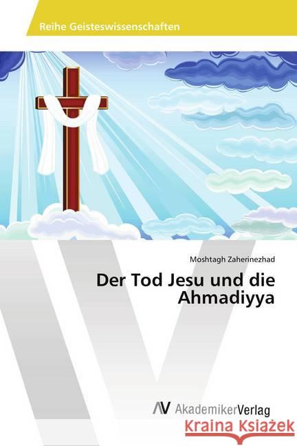 Der Tod Jesu und die Ahmadiyya Zaherinezhad, Moshtagh 9786202219853 AV Akademikerverlag - książka