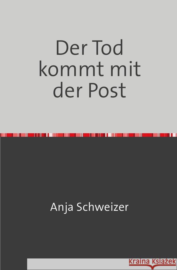Der Tod kommt mit der Post Schweizer, Anja 9783759805300 epubli - książka