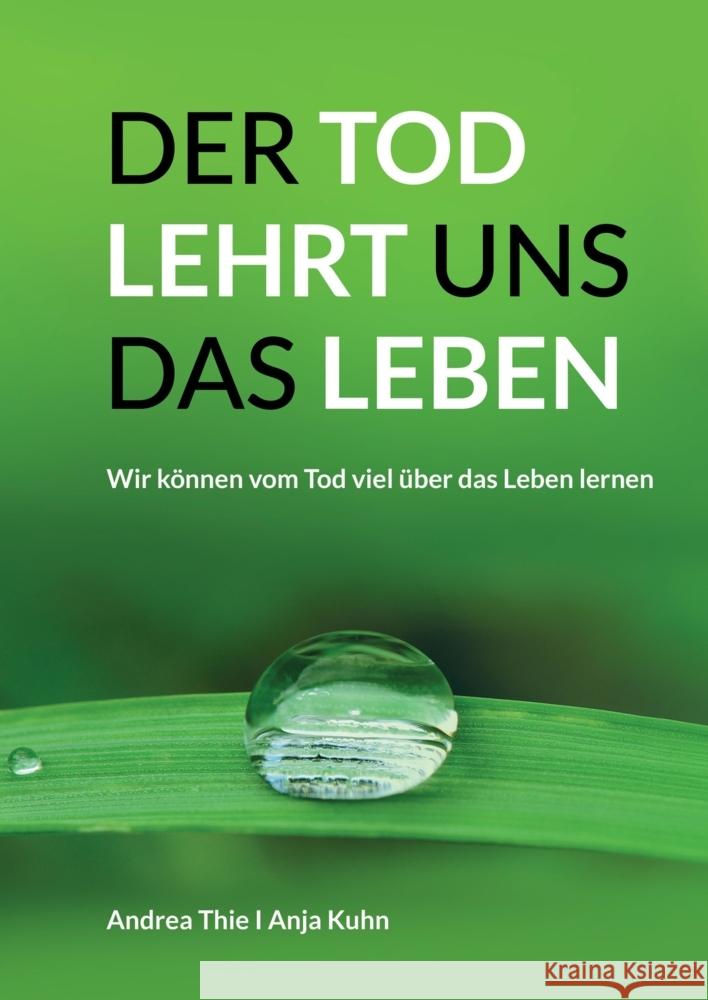 Der Tod lehrt uns das Leben Kuhn, Anja, Thie, Andrea 9783347579378 Anja Kuhn - książka