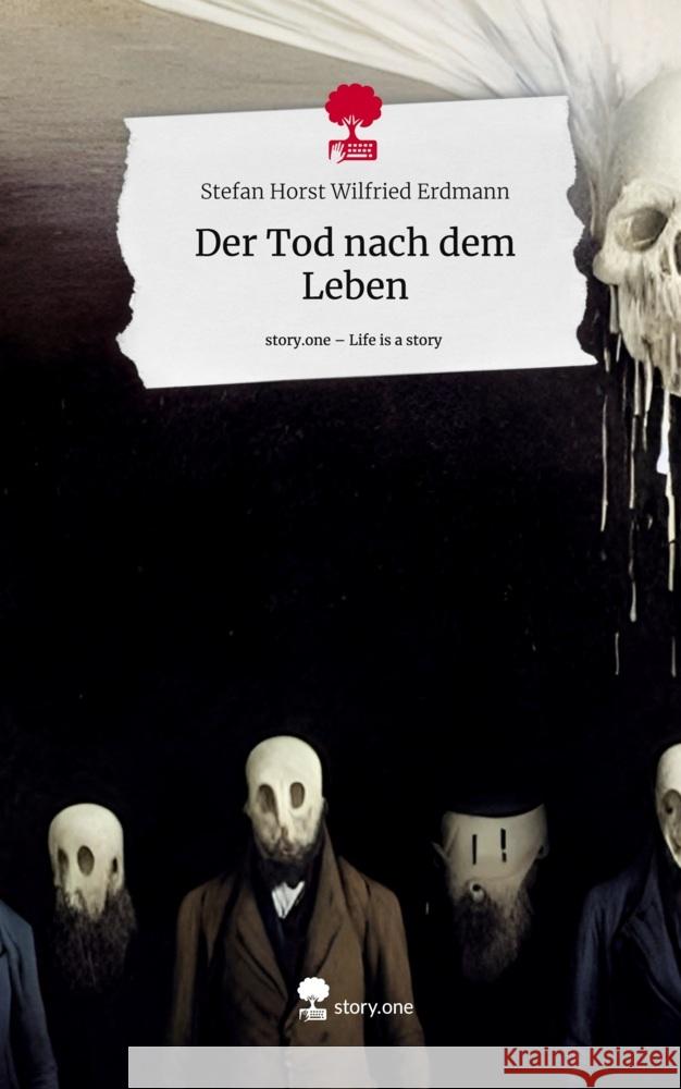 Der Tod nach dem Leben. Life is a Story - story.one Erdmann, Stefan Horst Wilfried 9783710861208 story.one publishing - książka