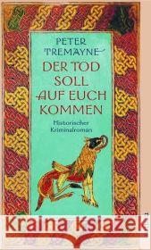 Der Tod soll auf euch kommen : Historischer Kriminalroman Tremayne, Peter Zylla, Susanne O.   9783746622422 Aufbau TB - książka