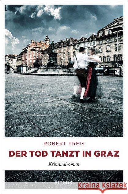 Der Tod tanzt in Graz : Kriminalroman Preis, Robert 9783740806729 Emons - książka