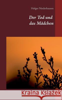 Der Tod und das Mädchen Holger Niederhausen 9783739213743 Books on Demand - książka