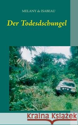 Der Todesdschungel Melany de Isabeau 9783749498772 Books on Demand - książka