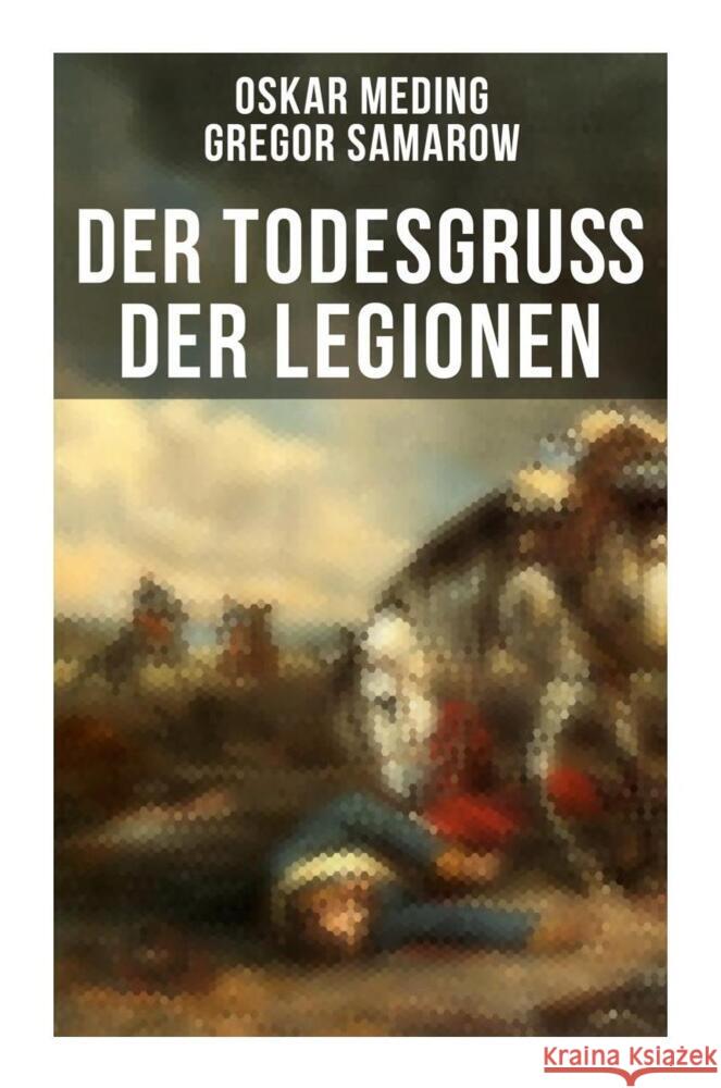 Der Todesgruß der Legionen Samarow, Gregor, Meding, Oskar 9788027260560 Musaicum Books - książka