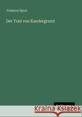 Der Toni von Kandergrund Johanna Spyri 9783388899756 Antigonos Verlag - książka