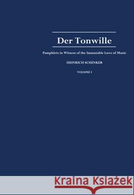 Der Tonwille: Pamphlets in Witness of the Immutable Laws of Music, Volume I: Issues 1-5 (1921-1923) Heinrich Schenker William Drabkin Ian Bent 9780195122374 Oxford University Press, USA - książka
