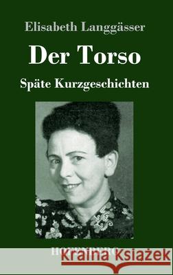 Der Torso: Späte Kurzgeschichten Langgässer, Elisabeth 9783743741218 Hofenberg - książka