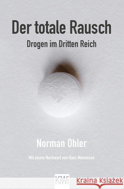 Der totale Rausch : Drogen im Dritten Reich. Mit einem Nachwort von Hans Mommsen Ohler, Norman 9783462050356 Kiepenheuer & Witsch - książka