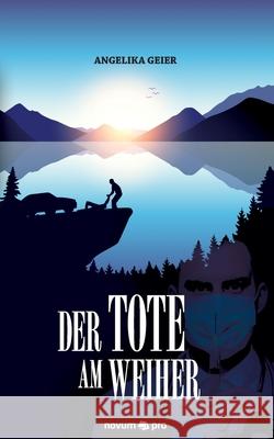 Der Tote am Weiher Angelika Geier 9783990648919 Novum Publishing - książka