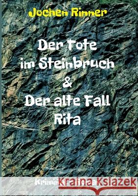 Der Tote im Steinbruch & Der alte Fall Rita: Kriminal - Roman Jochen Rinner 9783347412521 Tredition Gmbh - książka