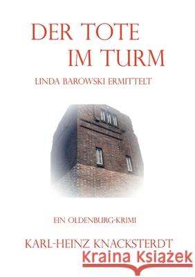 Der Tote im Turm: Linda Barowski ermittelt Karl-Heinz Knacksterdt 9783754398203 Books on Demand - książka