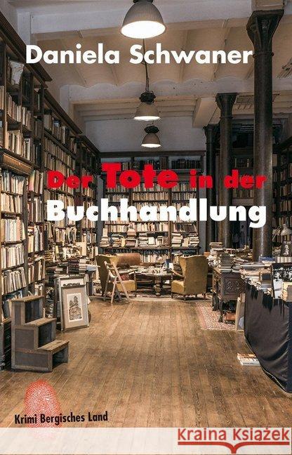 Der Tote in der Buchhandlung Schwaner, Daniela 9783945763315 Bergischer Verlag - książka