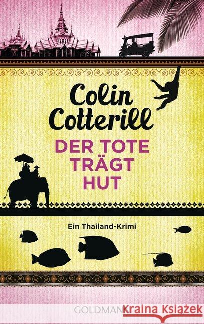 Der Tote trägt Hut : Ein Thailand-Krimi Cotterill, Colin 9783442477029 Goldmann - książka