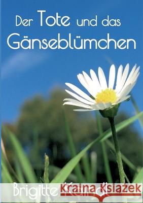 Der Tote und das Gänseblümchen Leb, Brenda 9783347406131 Tredition Gmbh - książka