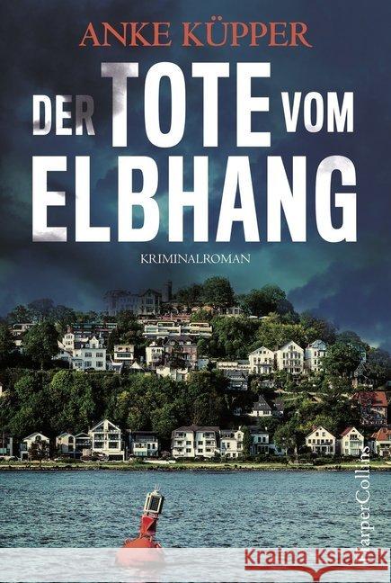 Der Tote vom Elbhang : Kriminalroman Küpper, Anke 9783959672993 HarperCollins Hamburg - książka