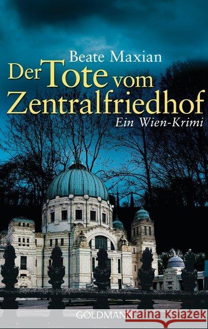 Der Tote vom Zentralfriedhof : Ein Wien-Krimi. Originalausgabe Maxian, Beate 9783442480692 Goldmann - książka