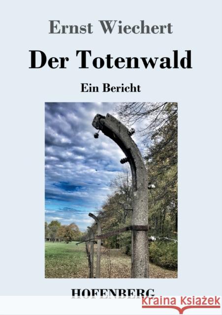 Der Totenwald: Ein Bericht Ernst Wiechert 9783743739093 Hofenberg - książka