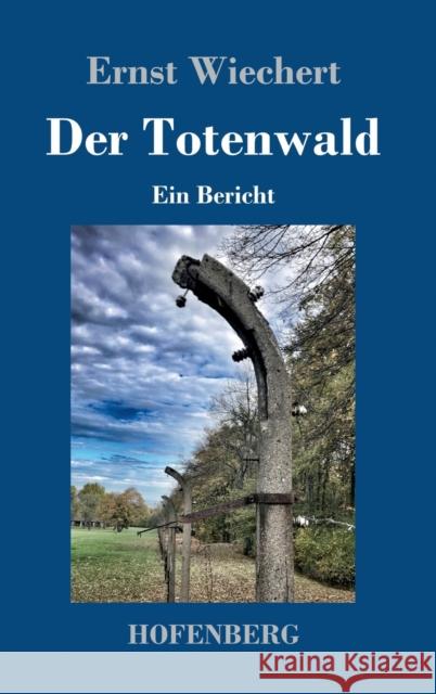 Der Totenwald: Ein Bericht Ernst Wiechert 9783743739109 Hofenberg - książka