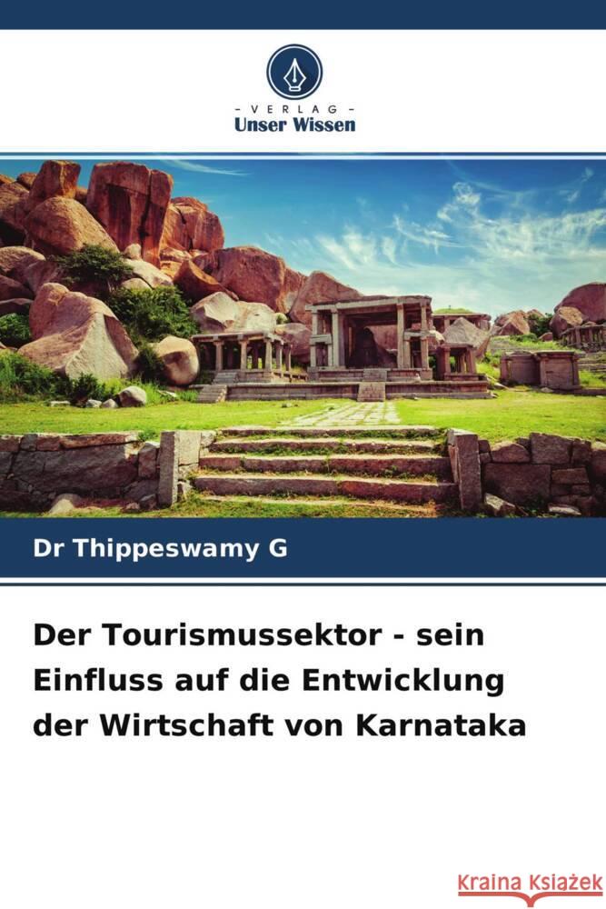 Der Tourismussektor - sein Einfluss auf die Entwicklung der Wirtschaft von Karnataka G, Dr Thippeswamy 9786204287119 Verlag Unser Wissen - książka
