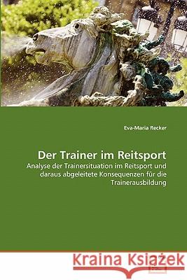 Der Trainer im Reitsport Recker, Eva-Maria 9783639358544 VDM Verlag - książka