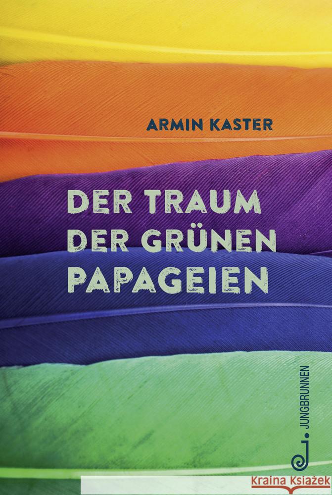 Der Traum der grünen Papageien Kaster, Armin 9783702659974 Jungbrunnen-Verlag - książka