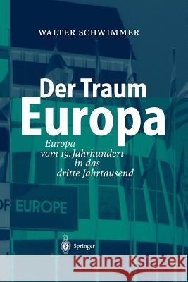 Der Traum Europa: Europa Vom 19. Jahrhundert in Das Dritte Jahrtausend Schwimmer, Walter 9783642620577 Springer - książka