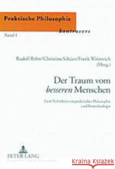 Der Traum Vom «Besseren» Menschen: Zum Verhaeltnis Von Praktischer Philosophie Und Biotechnologie Rehn, Rudolf 9783631397527 Lang, Peter, Gmbh, Internationaler Verlag Der - książka