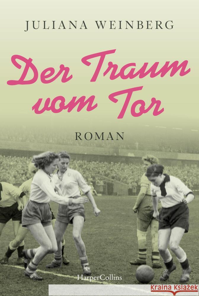 Der Traum vom Tor Weinberg, Juliana 9783365006153 HarperCollins Taschenbuch - książka