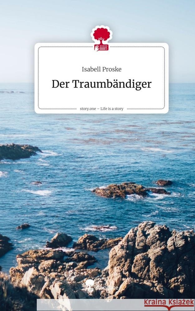 Der Traumbändiger. Life is a Story - story.one Proske, Isabell 9783711585868 story.one publishing - książka