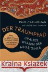 Der Traumpfad - Uraltes Wissen der Aborigines Callaghan, Paul 9783442223626 Goldmann