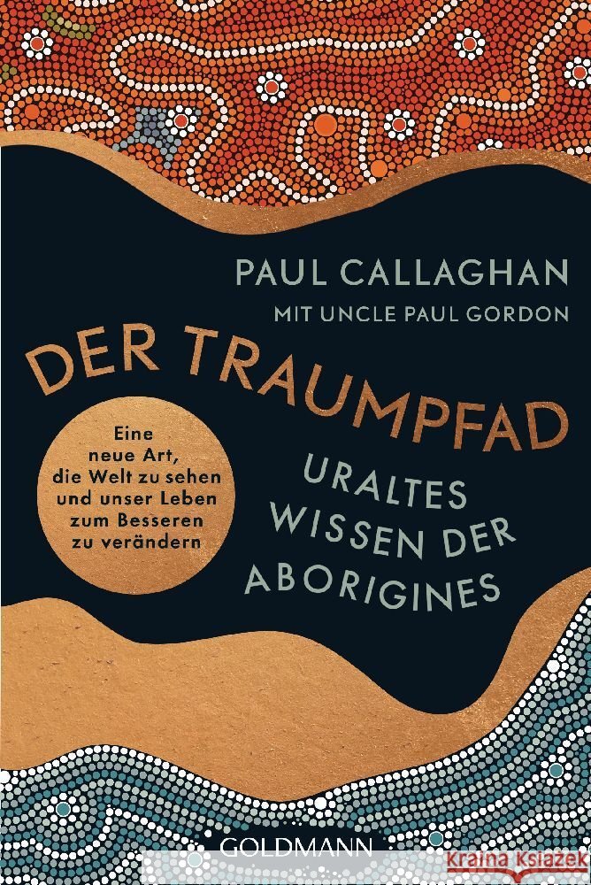 Der Traumpfad - Uraltes Wissen der Aborigines Callaghan, Paul 9783442223626 Goldmann - książka