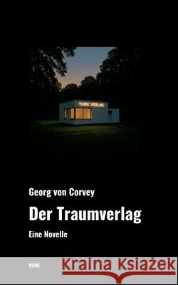 Der Traumverlag: Eine Novelle Georg Vo 9783911300155 Yume Verlag I. G. - książka