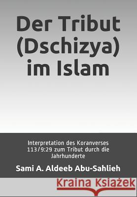 Der Tribut (Dschizya) Im Islam: Interpretation Des Koranverses 113/9:29 Zum Tribut Durch Die Jahrhunderte David Zaugg Sami a. Aldee 9781792952579 Independently Published - książka