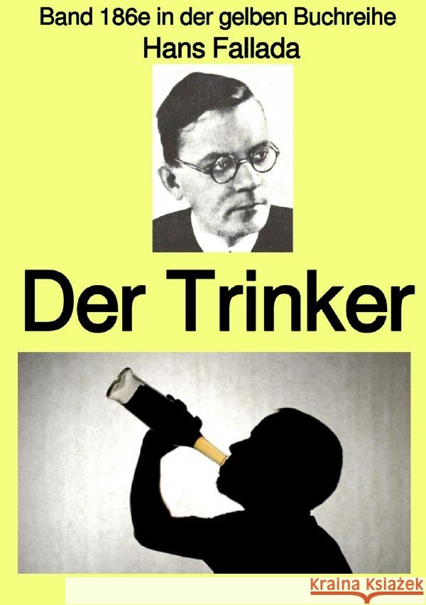 Der Trinker  -  Band 186e in der gelben Buchreihe - Farbe - bei Jürgen Ruszkowski Fallada, Hans 9783754959282 epubli - książka