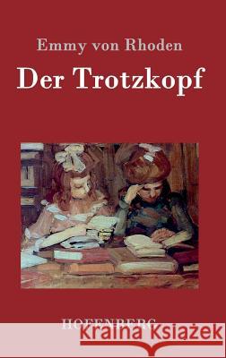 Der Trotzkopf Emmy Von Rhoden 9783843073042 Hofenberg - książka