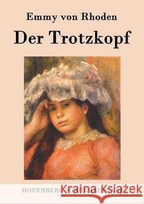Der Trotzkopf Emmy Von Rhoden   9783843074933 Hofenberg - książka