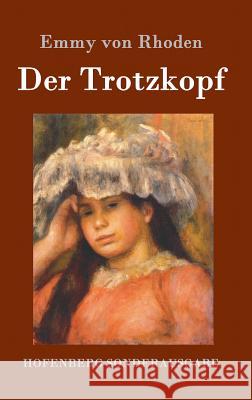 Der Trotzkopf Emmy Von Rhoden   9783843074940 Hofenberg - książka