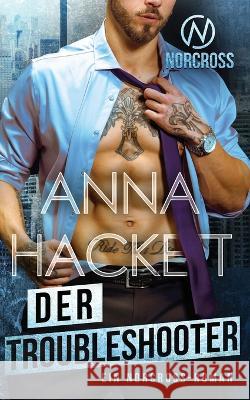 Der Troubleshooter: Ein Norcross-Roman Anna Hackett 9781922414670 Anna Hackett - książka