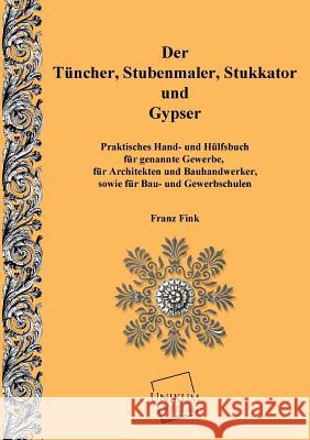 Der Tunchner, Stubenmaler; Stukkator Und Gypser Fink, Franz 9783845702391 UNIKUM - książka