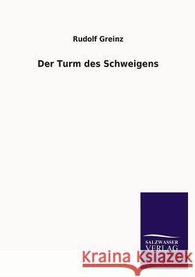 Der Turm Des Schweigens Rudolf Greinz 9783846043493 Salzwasser-Verlag Gmbh - książka