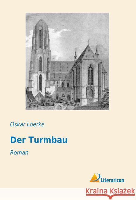 Der Turmbau : Roman Loerke, Oskar 9783956979699 Literaricon - książka