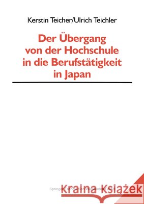 Der Übergang Von Der Hochschule in Die Berufstätigkeit in Japan Teicher, Kerstin 9783810025722 Vs Verlag Fur Sozialwissenschaften - książka